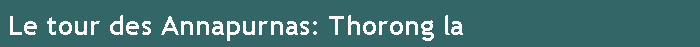 Le tour des Annapurnas: Thorong la