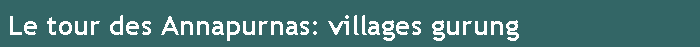 Le tour des Annapurnas: villages gurung