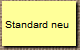 Standard neu