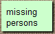  missing
 persons